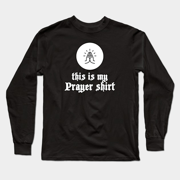 Prayer Shirt Long Sleeve T-Shirt by Church Store